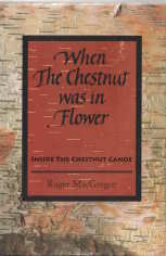 When the Chestnut Was in Flower - Inside the Chestnut Canoe;signed copy