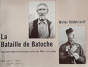 La bataille de Batoche. Une petite guerre britannique contre des Métis retranchés