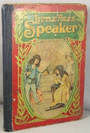 Little Folk's Speaker; A Book of Choice Readings and Recitations for Little Boys and Girls.