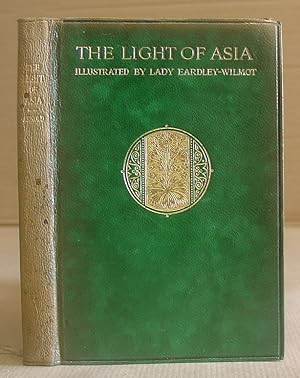 The Light Of Asia Or The Great Renunciation (Mahabhinishkramana) Being The Life And Teaching Of G...