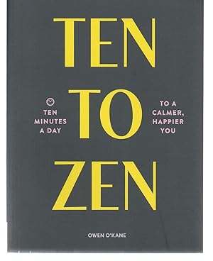 Ten to Zen: Ten Minutes a Day to a Calmer, Happier You (Meditation Book, Holiday Gift Book, Stres...