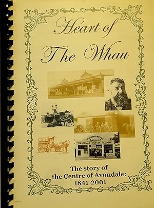 Heart of the Whau: The Story of the Centre of Avondale 1841-2001.