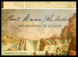 PAUL KANE - THE ARTIST - Wilderness to Studio