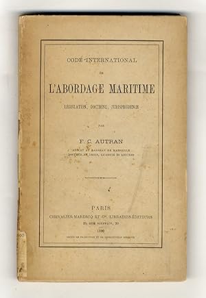 Code international de l'abordage maritime. Legislation, doctrine, jurisprudence.
