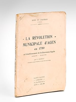 La Révolution municipale d'Agen en 1789 et l'établissement de la Commune légale (Juillet 1789- Fé...