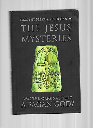 THE JESUS MYSTERIES: Was The 'Original Jesus' A Pagan God ?