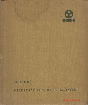 40 Jahre Niedersächsische Heimstätte GmbH. Organ der Staatlichen Wohnungspolitik. 1922-1962.