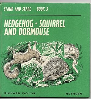 Hedgehog, Squirrel and Dormouse. (Stand and Stare Books No.3)