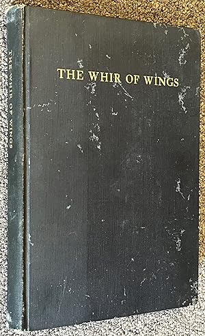 The Whir of Wings; the Chronicle of the Short but Shining Earth-Path of Ernest Eagles Haywood Sep...