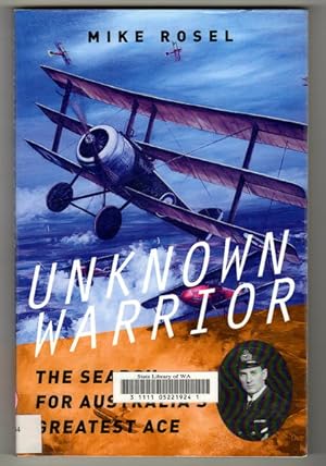 Unknown Warrior: The Search for Australia's Greatest Ace by Mike Rosel