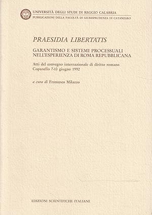Praesidia libertatis : garantismo e sistemi processuali nell'esperienza di Roma repubblicana : at...