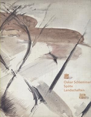 Oskar Schlemmer. Späte Landschaften. Städtische Galerie im Städelschen Kunstinstitut Frankfurt am...