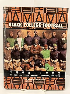 Black College Football, 1892-1992: One Hundred Years of History, Education, & Pride