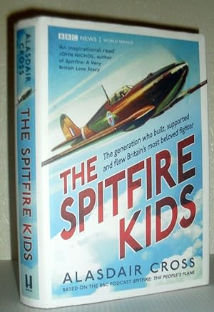 The Spitfire Kids - The generation who built, supported and flew Britain's most beloved fighter