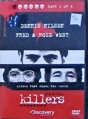 Dennis Nilson, Fred & Rose West: Seriel Killers: Crimes That Shook The World
