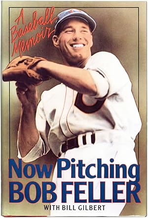 Now Pitching Bob Feller: a Baseball Memoir (signed)