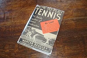 How to Play Tennis (1933 - first printing) The Mercer Beasley System of Tennis Instruction by the...