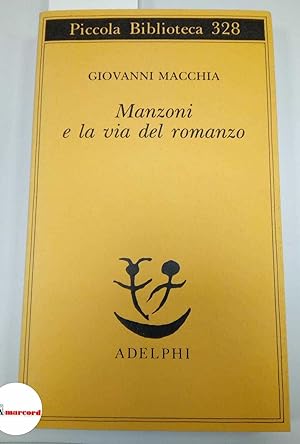 Macchia Giovanni. Manzoni e la via del romanzo. Adelphi. 1994 - I.