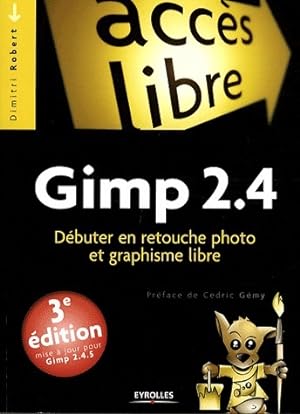 Gimp 2.4. D?buter en retouche photo et graphisme libre - Dimitri Robert