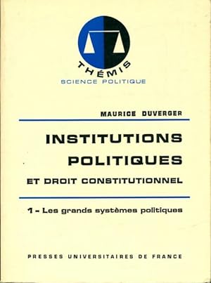 Institutions politiques et droit constitutionnel Tome I : Les grands syst?mes politiques - Mauric...