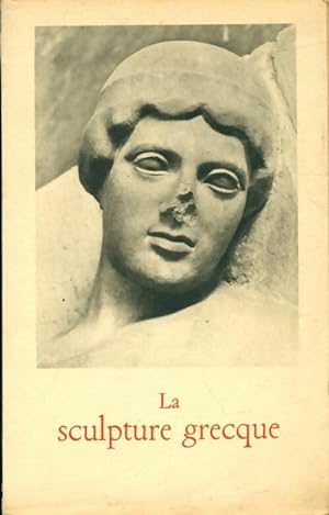 La sculpture grecque - Jean Charbonneaux