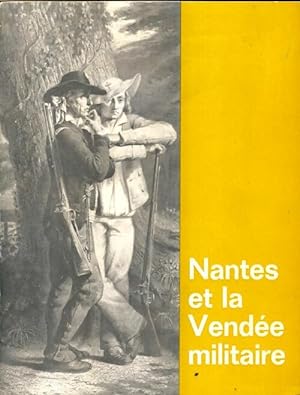 Nantes et la Vend?e militaire - Dominique Costa