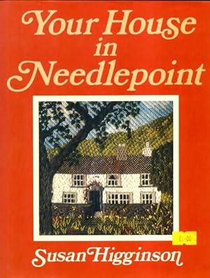 Your house in Needlepoint - Susan Higginson