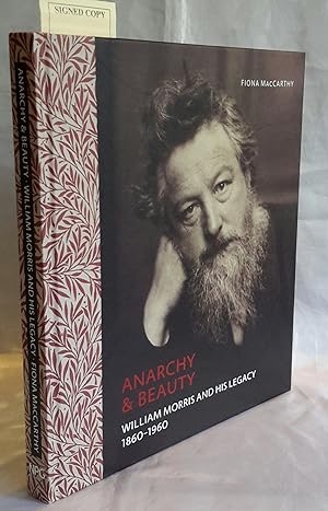 Anarchy & Beauty. William Morris and his Legacy 1860- 1960. (SIGNED BY AUTHOR).