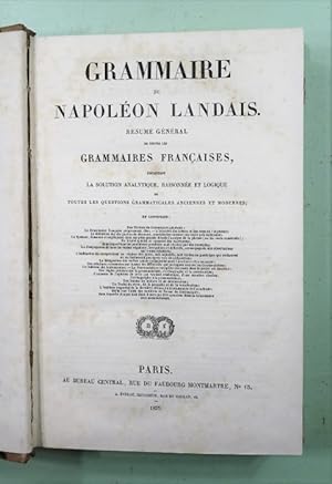 GRAMMAIRE de Napoléon Landais. Résumé général de toutes les grammaires françaises présentant la s...