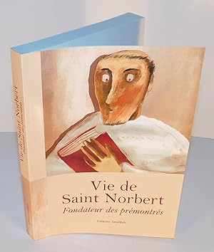 VIE DE SAINT NORBERT, FONDATEUR DES PRÉMONTRÉS, biographie latine du XIIe siècle