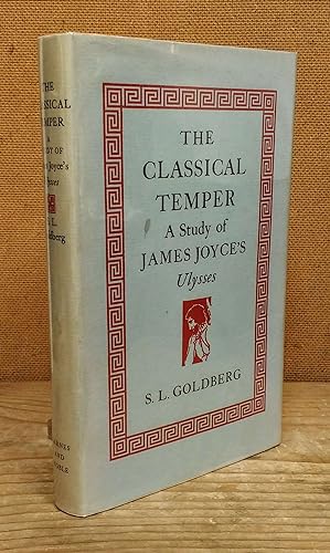 The Classical Temper: A Study of James Joyce's Ulysses