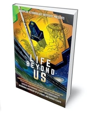 Life Beyond Us - presented by the European Astrobiology Institute - Limited Illustrated edition