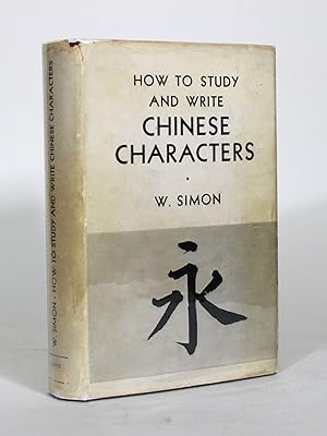 How to Study and Write Chinese Characters: Chinese Radicals and Phonetics, With an Analysis of th...
