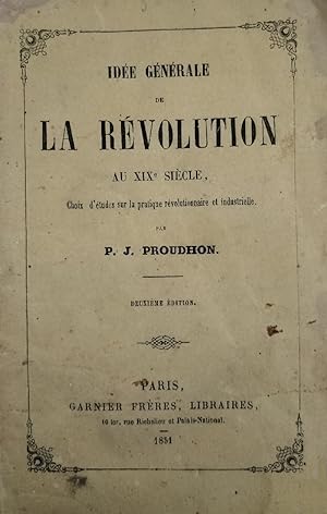 Idée générale de la révolution au XIX siècle. Choix d'études sur la pratique révolutionnaire et i...