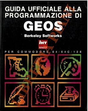 Guida ufficiale alla programmazione di GEOS. Berkley Softworks. Per Commodore 64/ 64 C/ 128.