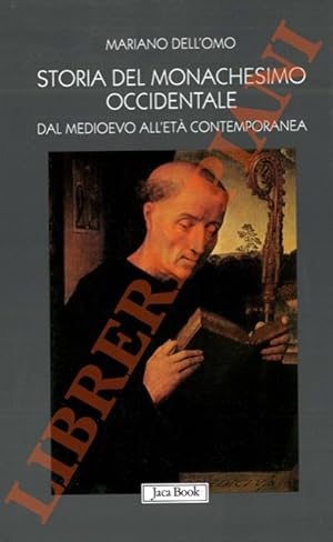 Storia del monachesimo occidentale dal Medioevo all'età contemporanea. Il carisma di San Benedett...