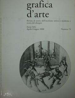 Grafica d'arte, Rivista di storia dell'incisione antica e moderna e storia del disegno. Anno XIX,...