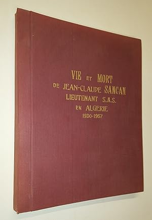 Vie et mort de Jean-Claude Sancan, Lieutenant S.A.S. en Algérie 1930-1957.