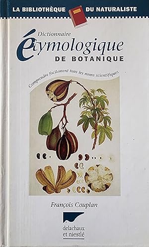 Dictionnaire étymologique de botanique. Comprendre facilement tous les noms scientifiques