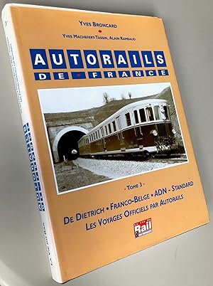 Autorails de France : Tome 3 De Dietrich . Franco-Belge . ADN - Standard ; Les Voyages officiels ...