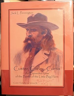 Custer Curley, Curtis An Expanded View of the Battle of the Little Big Horn