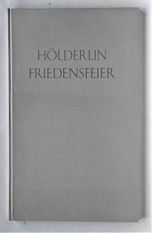 Hölderlin - Friedensfeier. Lichtdrucke der Reinschrift und ihrer Vorstufen. Herausgegeben von Wol...