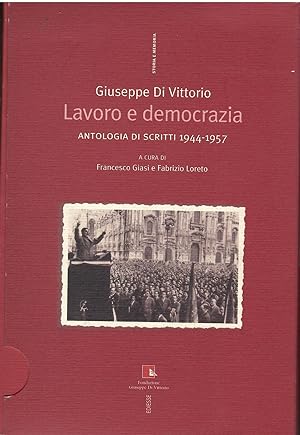 Giuseppe Di Vittorio. Lavoro e democrazia. Antologia di scritti 1944-1957