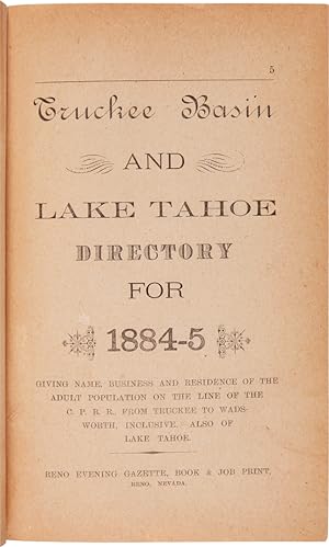 TRUCKEE BASIN AND LAKE TAHOE DIRECTORY FOR 1884-5 GIVING NAME, BUSINESS AND RESIDENCE OF THE ADUL...