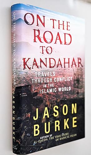 On the road to Kandahar : travels through conflict in the Islamic world
