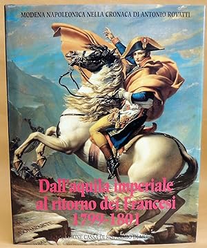 Modena napoleonica nella cronaca di Antonio Rovatti - Dall'aquila imperiale al ritorno dei France...