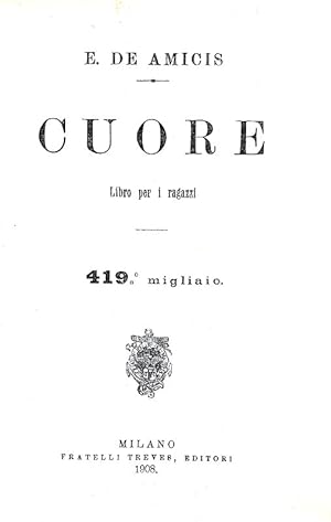 Cuore. Libro per ragazzi.Milano, Fratelli Treves Editori, 1908.