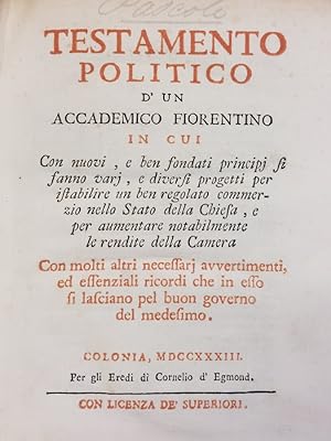 Testamento politico d'un accademico fiorentino in cui con nuovi, e ben fondati principj, si fanno...