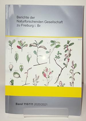 Berichte der Naturforschenden Gesellschaft zu Freiburg i.Br. Band 110/111. 2020/2021.