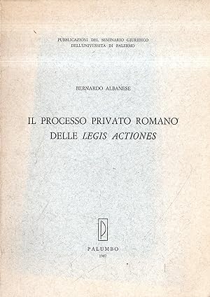 Il processo privato romano delle Legis Actiones